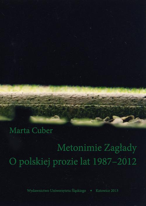 Okładka:Metonimie Zagłady. O polskiej prozie lat 1987–2012 