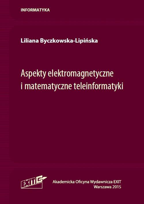 The cover of the book titled: Aspekty elektromagnetyczne i matematyczne teleinformatyki