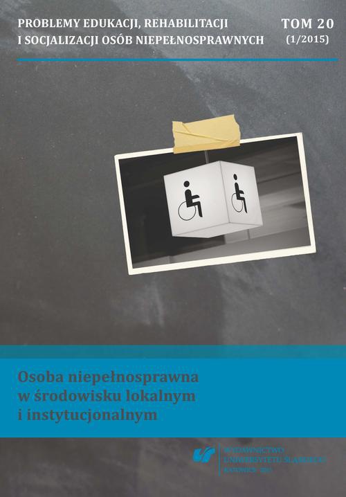 The cover of the book titled: „Problemy Edukacji, Rehabilitacji i Socjalizacji Osób Niepełnosprawnych”. T. 20, nr 1/2015: Osoba niepełnosprawna w środowisku lokalnym i instytucjonalnym