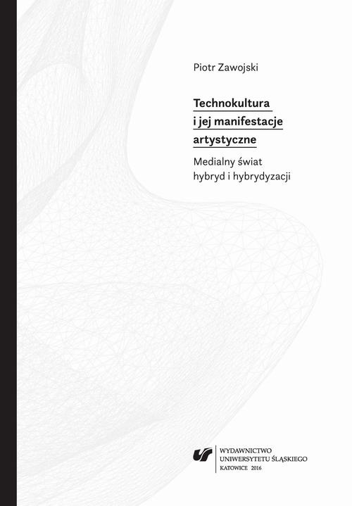 Okładka książki o tytule: Technokultura i jej manifestacje artystyczne