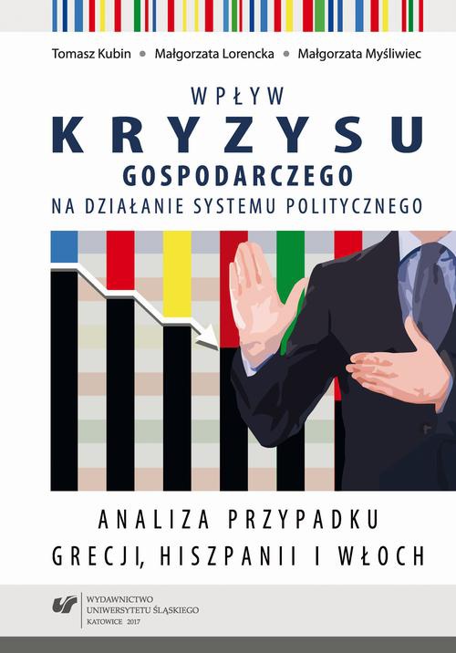 Okładka książki o tytule: Wpływ kryzysu gospodarczego na działanie systemu politycznego. Analiza przypadku Grecji, Hiszpanii i Włoch