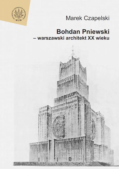 Okładka książki o tytule: Bohdan Pniewski - warszawski architekt XX wieku