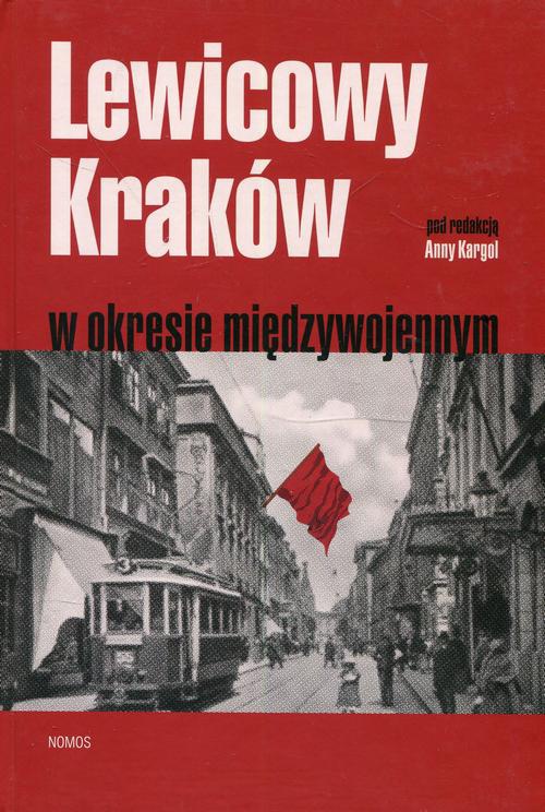 Обложка книги под заглавием:Lewicowy Kraków w okresie międzywojennym