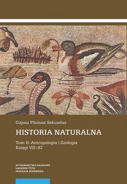 The cover of the book titled: Historia naturalna. Tom II: Antropologia i Zoologia. Księgi VII–XI