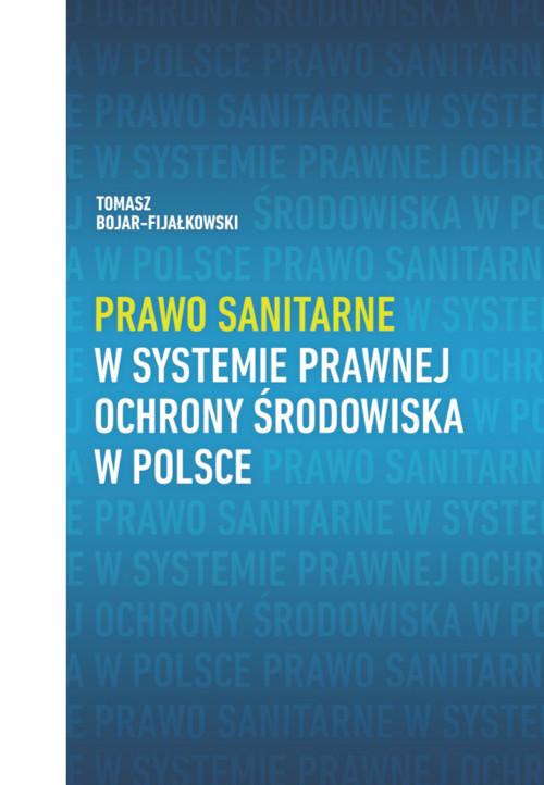 Okładka:Prawo sanitarne w systemie prawnej ochrony środowiska w Polsce 