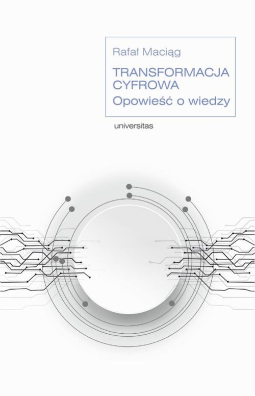The cover of the book titled: Transformacja cyfrowa. Opowieść o wiedzy