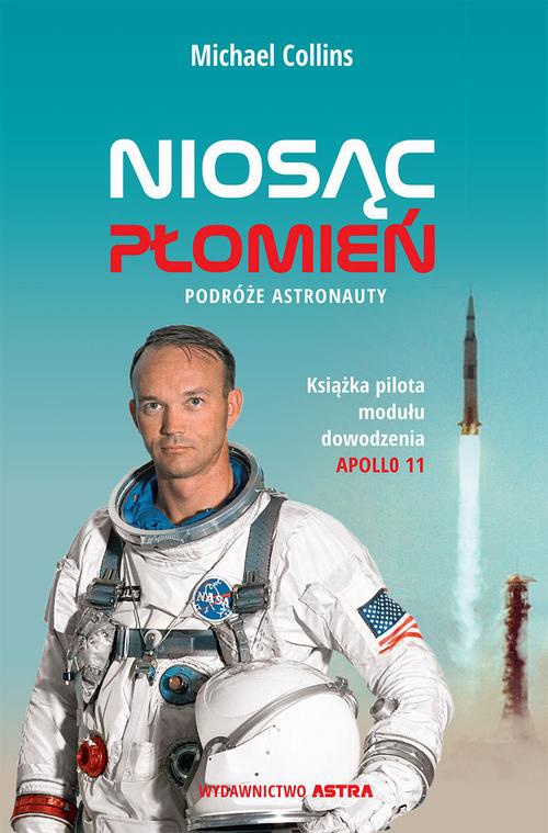 The cover of the book titled: Niosąc płomień. Podróże astronauty