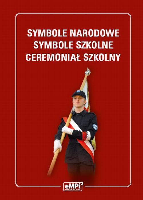 Okładka książki o tytule: Symbole narodowe - symbole szkolne - ceremoniał szkolny