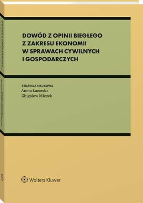 The cover of the book titled: Dowód z opinii biegłego z zakresu ekonomii w sprawach cywilnych i gospodarczych