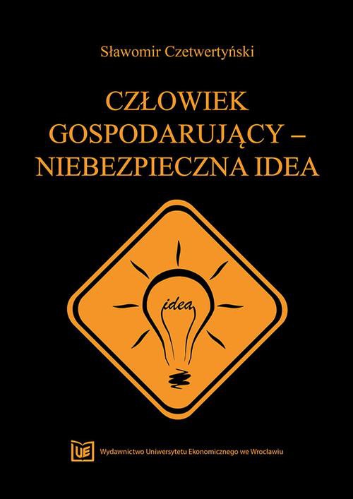 Okładka książki o tytule: Człowiek gospodarujący – niebezpieczna idea