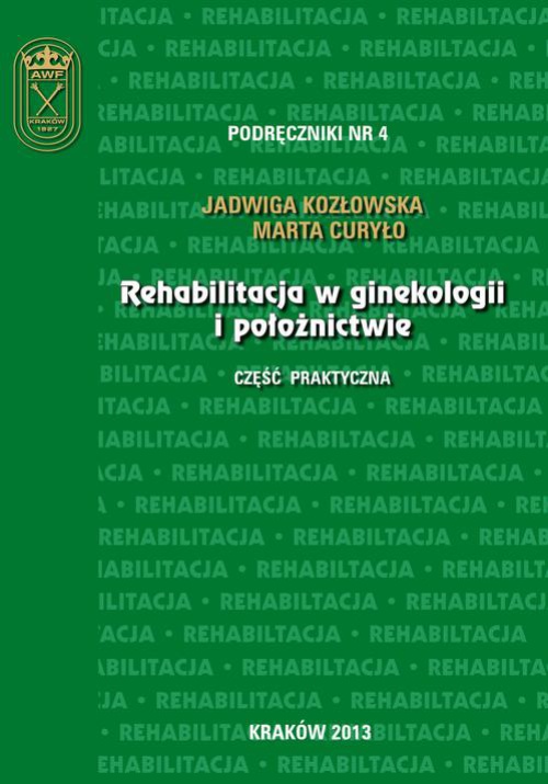 Обложка книги под заглавием:Rehabilitacja w ginekologii i położnictwie - część praktyczna