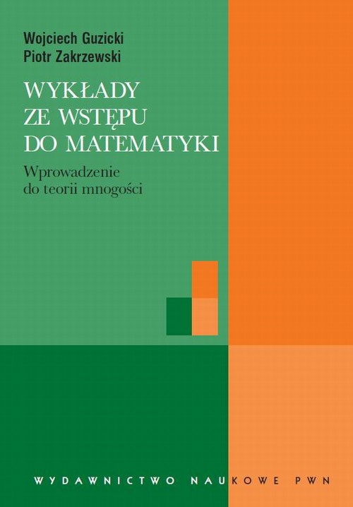 The cover of the book titled: Wykłady ze wstępu do matematyki. Wprowadzenie do teorii mnogości