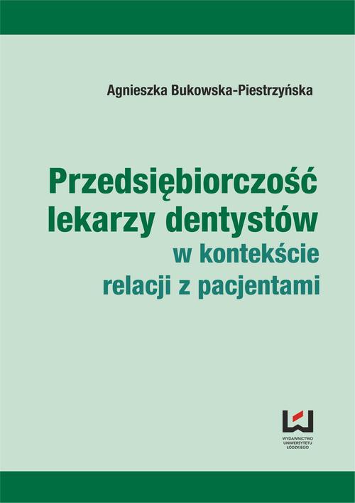 Okładka książki o tytule: Przedsiębiorczość lekarzy dentystów w kontekście relacji z pacjentami