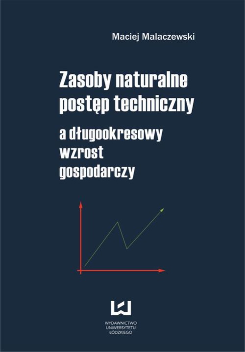 The cover of the book titled: Zasoby naturalne - postęp techniczny a długookresowy wzrost gospodarczy