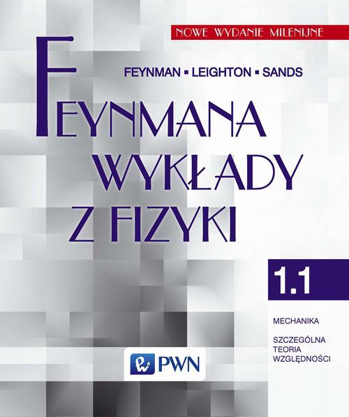 The cover of the book titled: Feynmana wykłady z fizyki. Tom 1.1. Mechanika, szczególna teoria względności