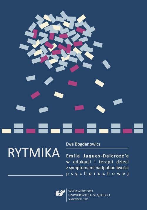 The cover of the book titled: Rytmika Emila Jaques-Dalcroze'a w edukacji i terapii dzieci z symptomami nadpobudliwości psychoruchowej