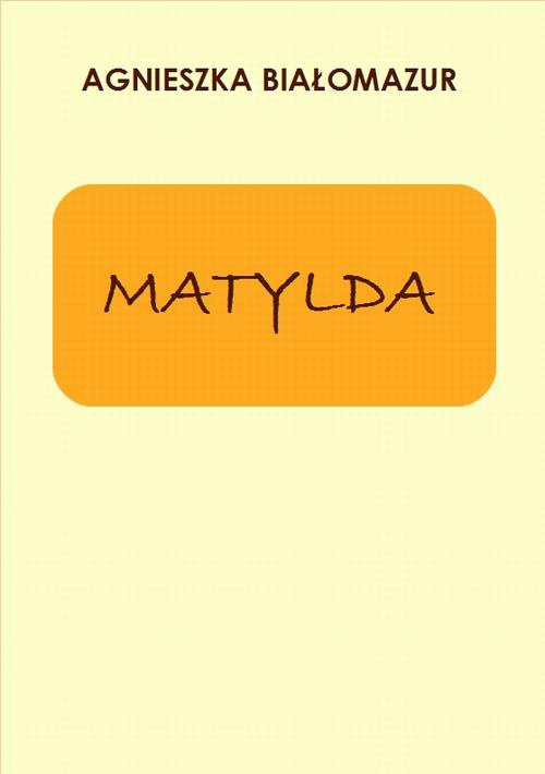 The cover of the book titled: Matylda