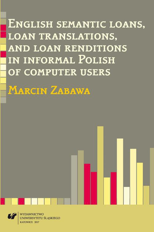 The cover of the book titled: English semantic loans, loan translations, and loan renditions in informal Polish of computer users