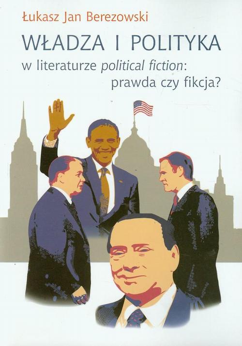 Обложка книги под заглавием:Władza i polityka w literaturze political fiction: prawda czy fikcja?