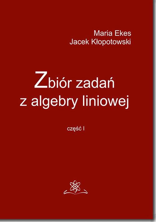 Обложка книги под заглавием:Zbiór zadań z algebry liniowej część I