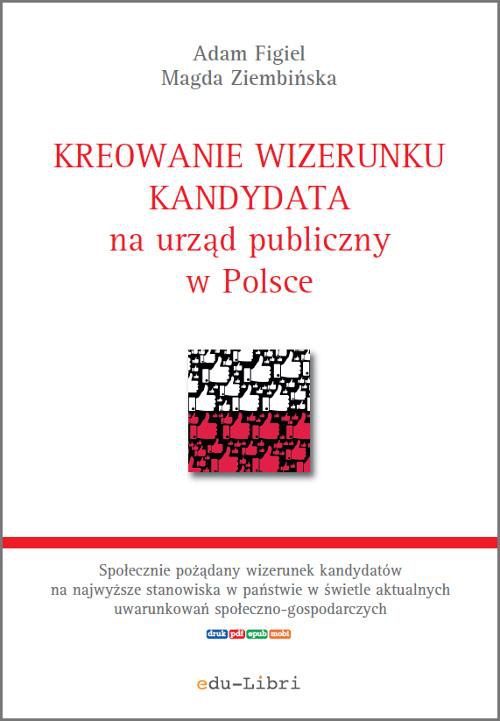 Обкладинка книги з назвою:Kreowanie wizerunku kandydata na urząd publiczny w Polsce