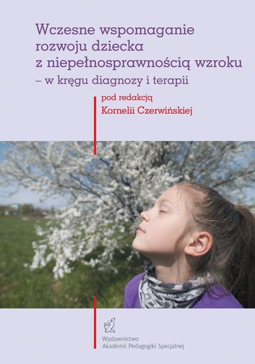 The cover of the book titled: Wczesne wspomaganie rozwoju dziecka z niepełnosprawnością wzroku – w kręgu diagnozy i terapii