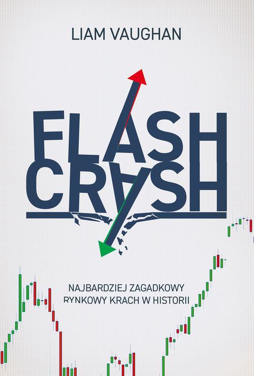Okładka:Flash Crash. Najbardziej zagadkowy rynkowy krach w historii 