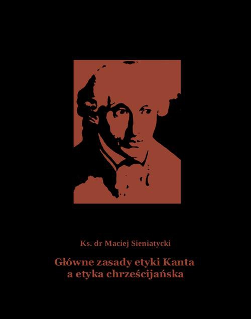 The cover of the book titled: Główne zasady etyki Kanta a etyka chrześcijańska