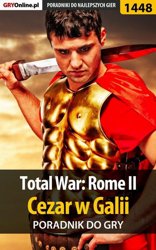 Okładka:Total War: Rome II - Cezar w Galii - poradnik do gry 
