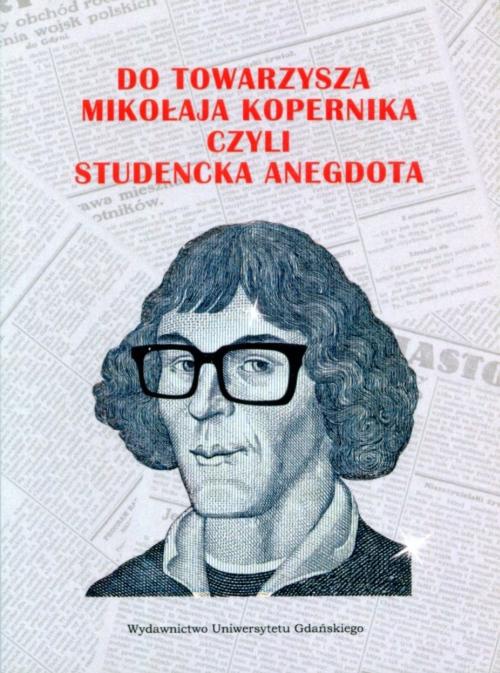 Okładka książki o tytule: Do Towarzysza Mikołaja Kopernika czyli studencka anegdota