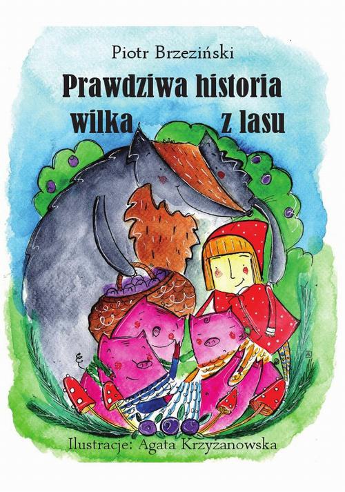 Обложка книги под заглавием:Prawdziwa historia wilka z lasu”