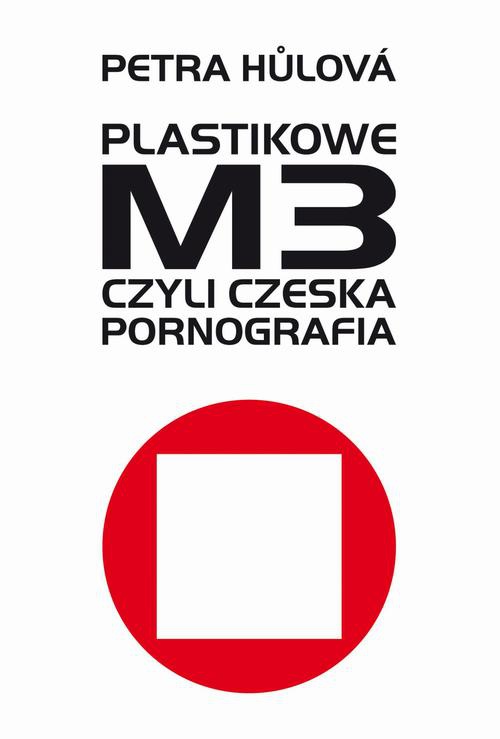 Обложка книги под заглавием:Plastikowe M3, czyli czeska pornografia