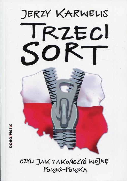 Okładka:Trzeci sort, czyli jak zakończyć wojnę polsko-polską 