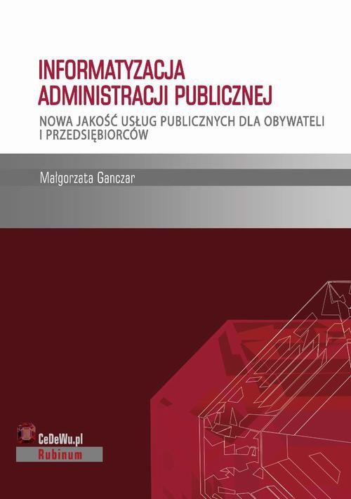 Okładka:Informatyzacja administracji publicznej. Nowa jakość usług publicznych dla obywateli i przedsiębiorców 