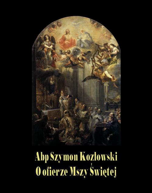 The cover of the book titled: O ofierze Mszy Świętej