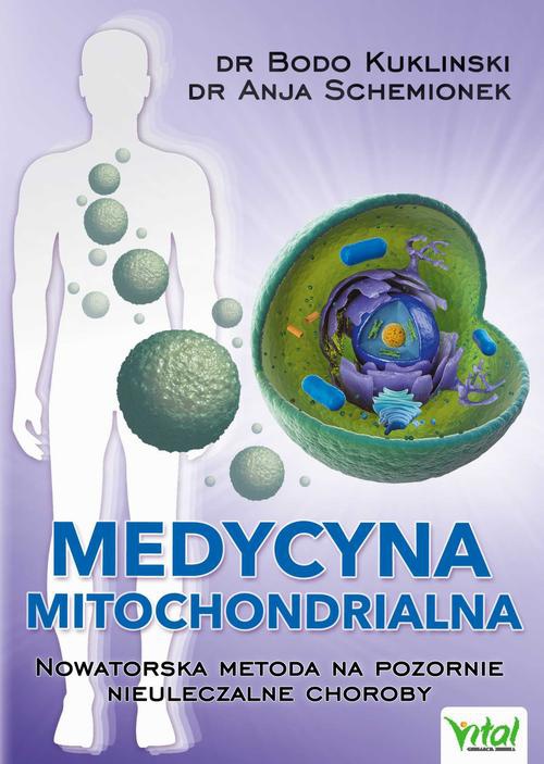 Okładka:Medycyna mitochondrialna. Nowatorska metoda na pozornie nieuleczalne choroby 