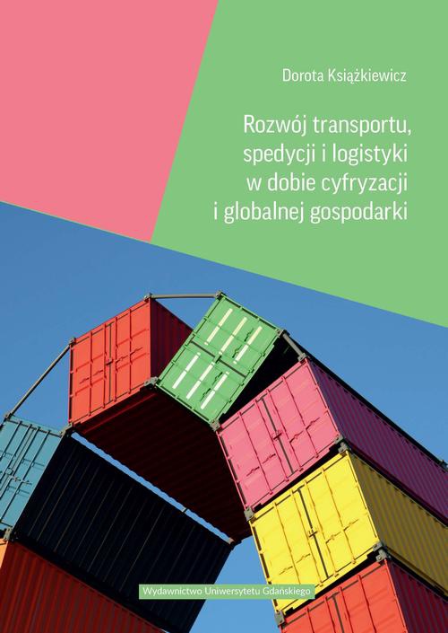 The cover of the book titled: Rozwój transportu, spedycji i logistyki w dobie cyfryzacji i globalnej gospodarki