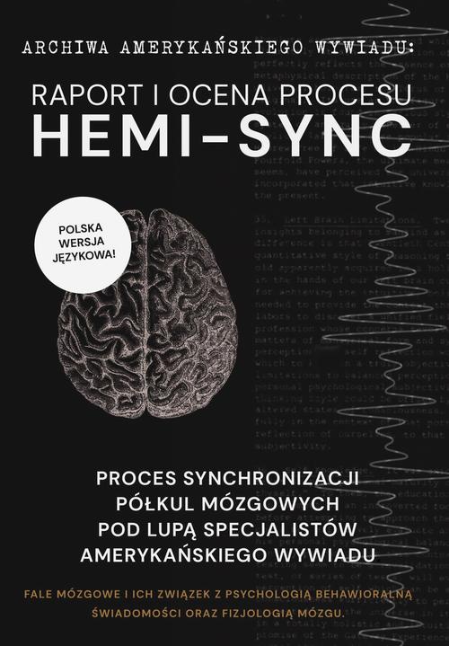Okładka:Archiwa amerykańskiego wywiadu: Hemi-Sync. Synchronizacja półkul mózgowych pod lupą specjalistów amerykańskiego wywiadu 