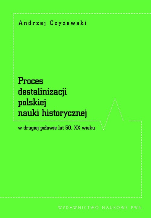 The cover of the book titled: Proces destalinizacji polskiej nauki historycznej