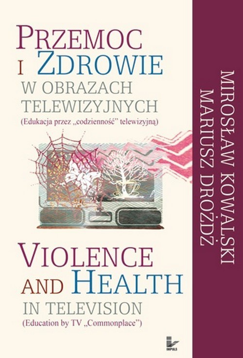 Okładka:Przemoc i zdrowie w obrazach telewizyjnych  Violence and Health in television 