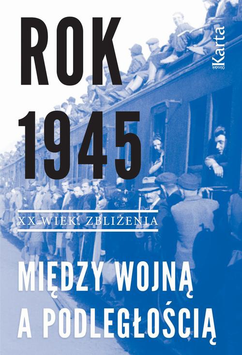 Okładka książki o tytule: Rok 1945. Między wojną a podległością