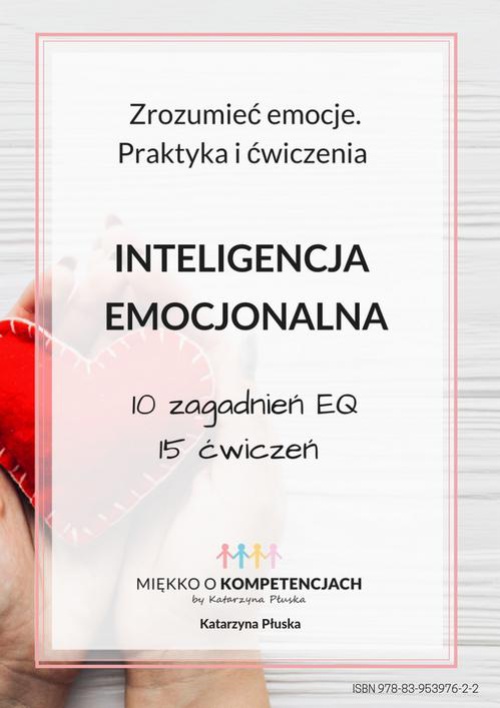 Обкладинка книги з назвою:Inteligencja emocjonalna. Zrozumieć emocje. Praktyka i ćwiczenia