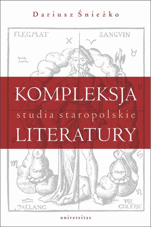 Okładka książki o tytule: Kompleksja literatury Studia staropolskie