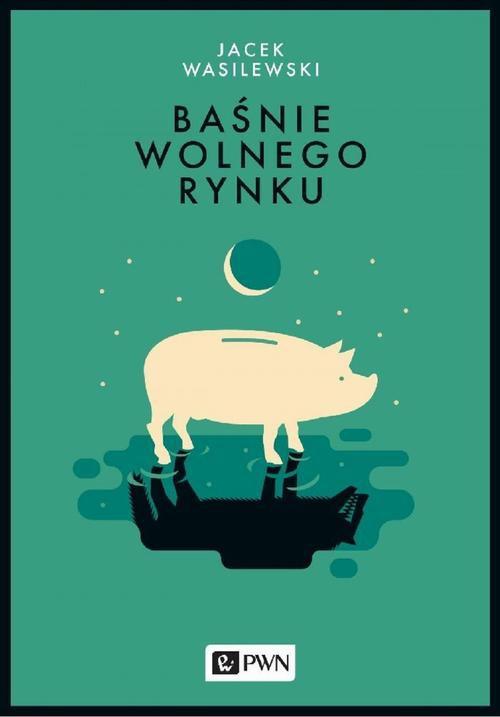 The cover of the book titled: Baśnie wolnego rynku