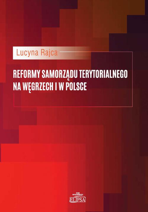 Okładka książki o tytule: Reformy samorządu terytorialnego na Węgrzech i w Polsce