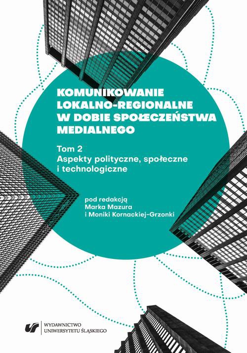 The cover of the book titled: Komunikowanie lokalno-regionalne w dobie społeczeństwa medialnego. T. 2: Aspekty polityczne, społeczne i technologiczne
