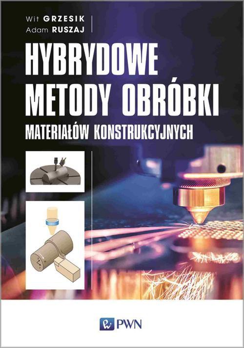 Okładka książki o tytule: Hybrydowe metody obróbki materiałów konstrukcyjnych