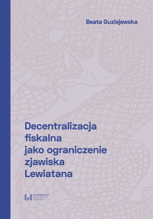 Okładka książki o tytule: Decentralizacja fiskalna jako ograniczenie zjawiska Lewiatana