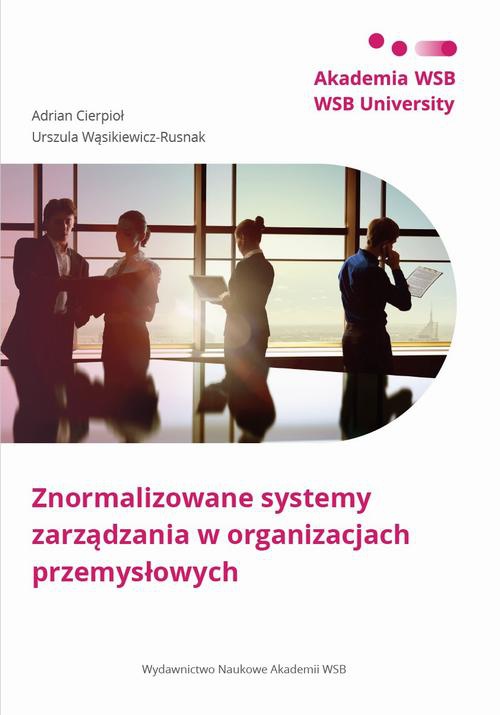 Okładka książki o tytule: Znormalizowane systemy zarządzania w organizacjach przemysłowych