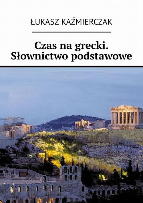 Okładka:Czas na grecki. Słownictwo podstawowe 